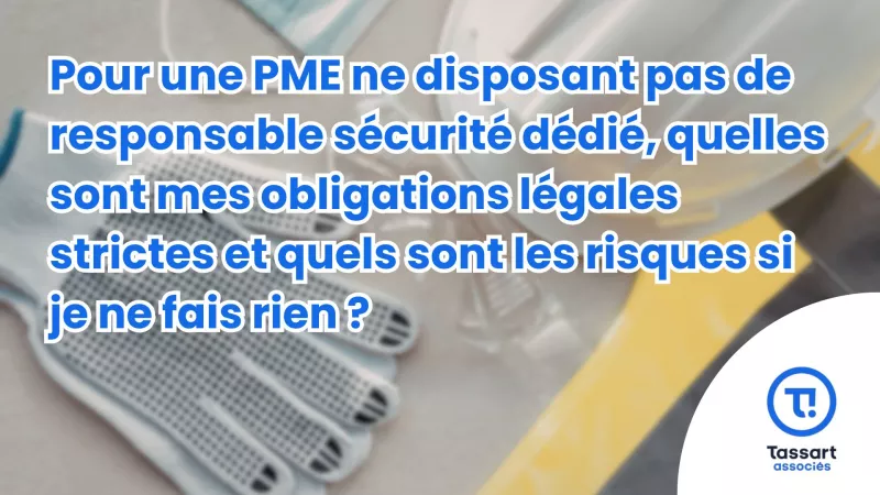 Pour une PME ne disposant pas de responsable sécurité dédié, quelles sont mes obligations légales strictes et quels sont les risques si je ne fais rien ?
