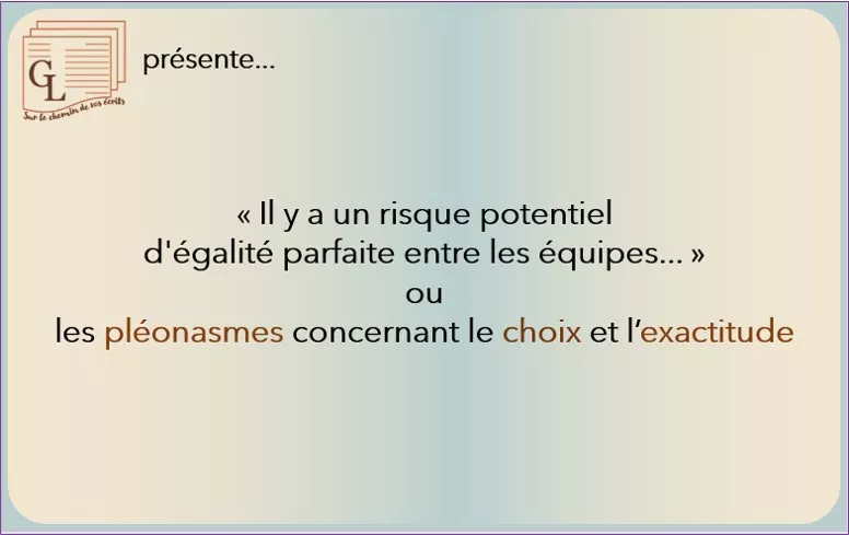 C’est quoi, un pléonasme (exemples concernant le choix, l’exactitude) ?