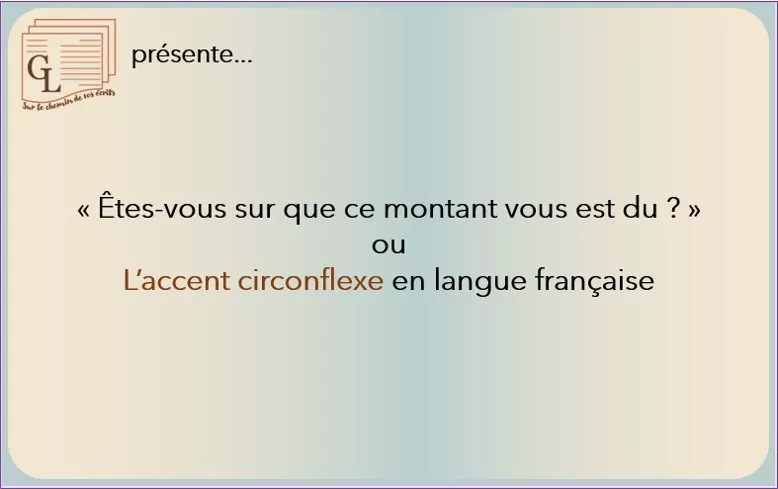 Tache OU tâche, du OU dû ? Quand met-on l’accent circonflexe en français ?