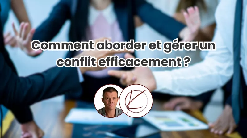 Comment aborder et gérer un conflit efficacement ?