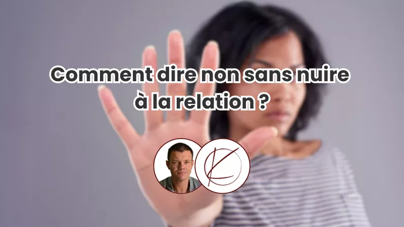 Comment dire non sans nuire à la relation ?
