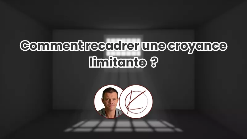 Comment recadrer une croyance limitante ?