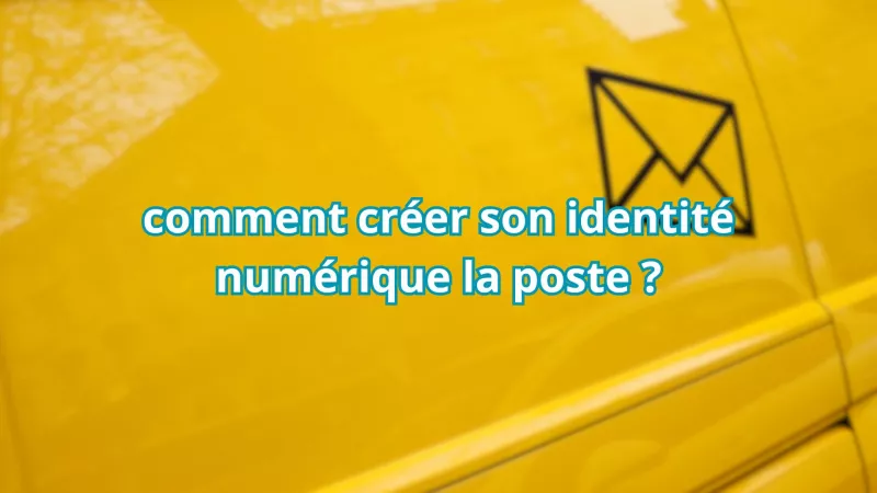comment créer son identité numérique la poste ?