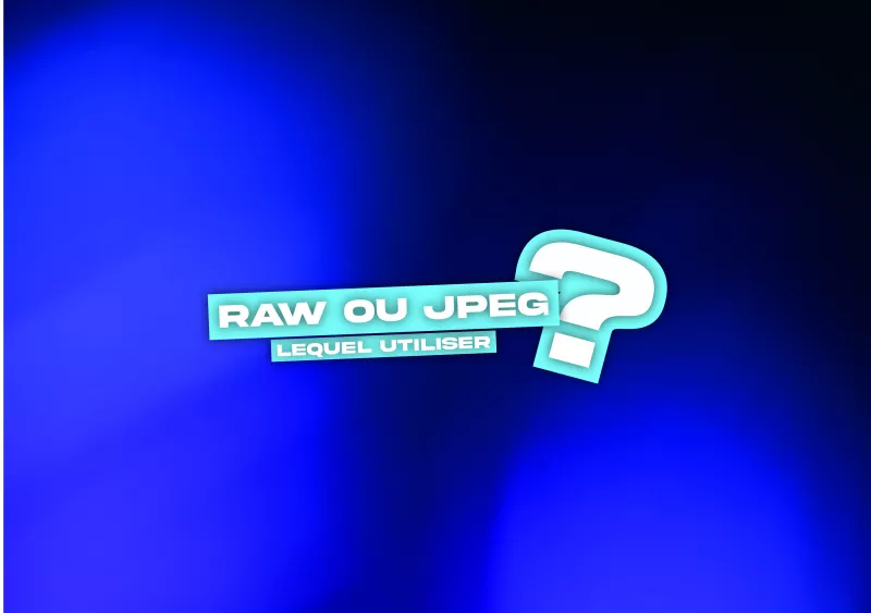 Formats RAW OU JPEG lequel utiliser pour vos photos ?